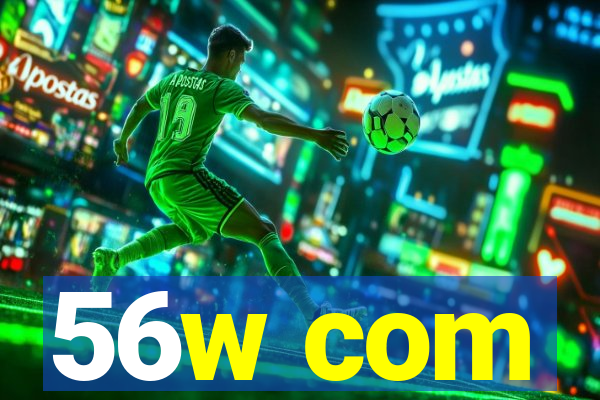 56w com